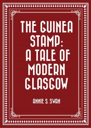 Book cover of The Guinea Stamp: A Tale of Modern Glasgow
