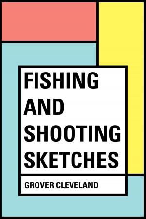 bigCover of the book Fishing and Shooting Sketches by 