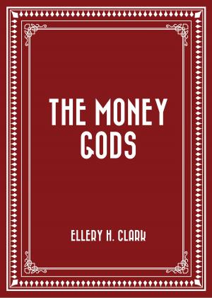 Cover of the book The Money Gods by Arnold Bennett