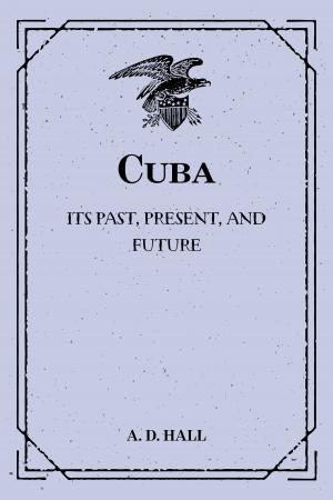 Cover of the book Cuba: Its Past, Present, and Future by Edward Bulwer-Lytton