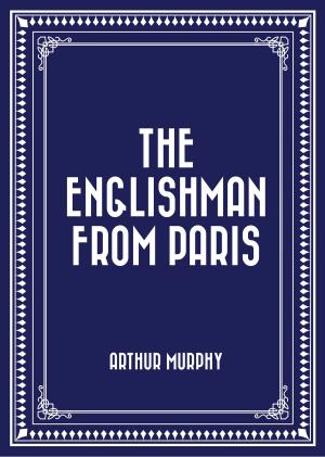 Cover of the book The Englishman from Paris by Emerson Hough