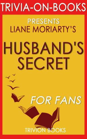 Book cover of The Husband's Secret: by Liane Moriarty (Trivia-On-Books)