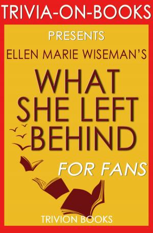 Book cover of What She Left Behind by Ellen Marie Wiseman (Trivia-On-Books)