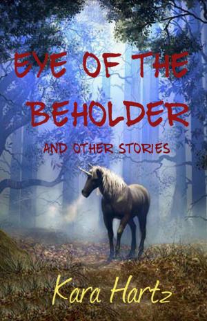 Cover of the book Eye of the Beholder and other stories by Kirstie Olley, Allan Walsh, Christopher Kneipp, Daniel Ferguson, Kristen Isbester, Talitha Kalago, E E Montgomery, Geneve Flynn, S. Walsh, Meghann Laverick, Melanie Bird, Tony Owens, William J. Grant