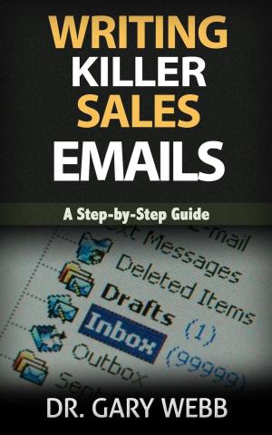 Cover of the book Writing Killer Sales Emails by BK Walker