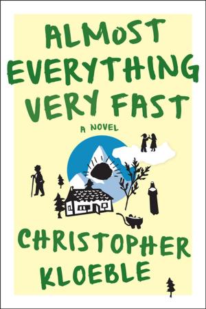 Cover of the book Almost Everything Very Fast by J. Robert Lennon