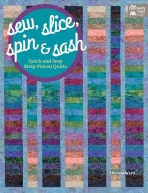 Cover of the book Sew, Slice, Spin and Sash by Martingale