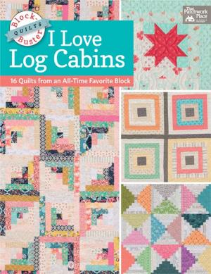 Book cover of Block-Buster Quilts - I Love Log Cabins