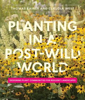 Cover of the book Planting in a Post-Wild World by Jo Whitworth, Noel Kingsbury