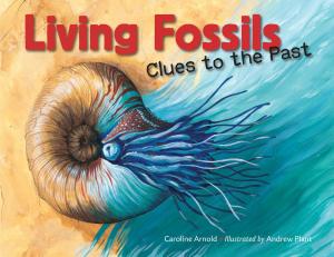 Cover of the book Living Fossils: Clues to the Past by Jane Yolen, J. Patrick Lewis