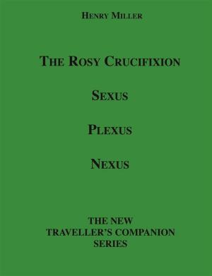 Cover of the book The Rosy Crucifixion by Kaye, H.R.