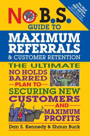 Book cover of No B.S. Guide to Maximum Referrals and Customer Retention