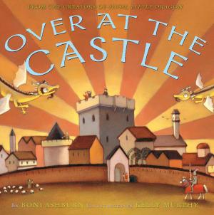 Cover of the book Over at the Castle by Ingrid Betancourt, Lorenzo Delloye-Betancourt, Melanie Delloye-Betancourt