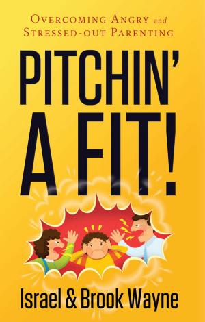 Cover of the book Pitchin' A Fit! by Israel Wayne