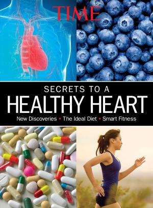 Cover of the book TIME The Secrets to a Healthy Heart by The Editors of LIFE