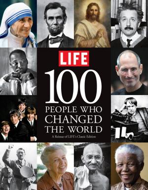 Cover of the book LIFE 100 People Who Changed the World by TIME-LIFE Books
