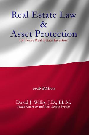 Cover of the book Real Estate Law & Asset Protection for Texas Real Estate Investors - 2016 Edition by Ann Locey