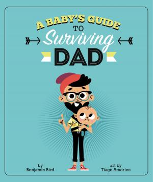Cover of the book A Baby's Guide to Surviving Dad by Yale Stewart