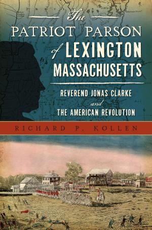 Book cover of The Patriot Parson of Lexington, Massachusetts: Reverend Jonas Clarke and the American Revolution