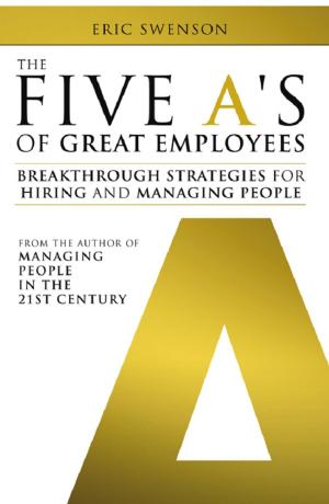 Cover of the book The Five A's of Great Employees: Breakthrough Strategies for Hiring and Managing People by Brenda Kimsey Warneka, Carol Hughes, Lois McFarland, June P. Payne, Sheila Roe, Pam Knight Stevenson