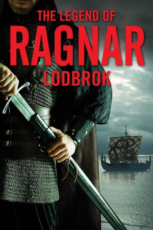 Cover of the book The Legend of Ragnar Lodbrok by Adrian Deans, Lawrie McKinna