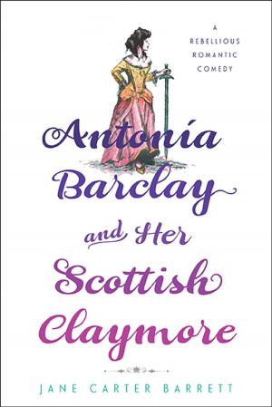 Cover of the book Antonia Barclay and Her Scottish Claymore by Erika Ettin