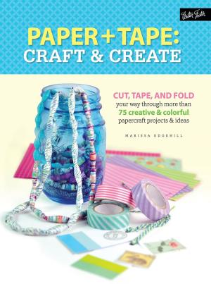 Cover of the book Paper & Tape: Craft & Create by Colin Gilbert, Dylan Gilbert, Gilbert, Guzman, Razo, Robinson, Runyen, Schmidt