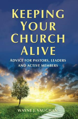 Cover of the book Keeping Your Church Alive by James Wade Pope