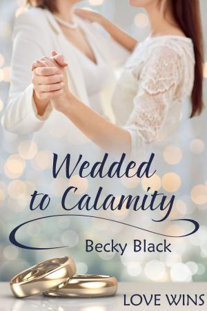 Cover of the book Wedded to Calamity by J.T. Marie