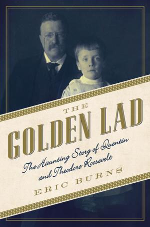 Cover of The Golden Lad: The Haunting Story of Quentin and Theodore Roosevelt