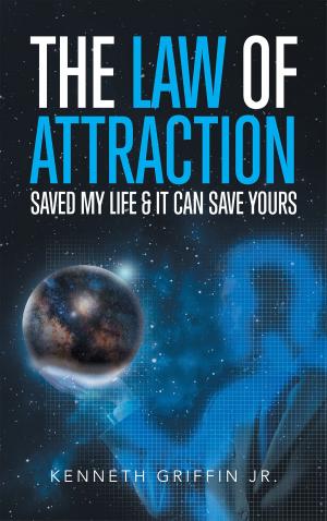 Cover of the book The Law of Attraction Saved My Life & It Can Save Yours by J.E.W