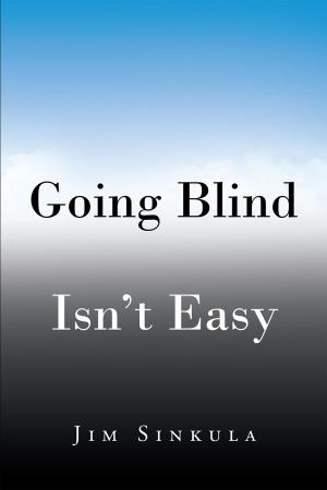 Cover of the book Going Blind Isn't Easy by Leon Ernst Jr.