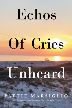 Cover of the book Echos Of Cries Unheard by Sami Marranzino