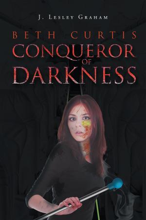 Cover of the book Beth Curtis: Conqueror of Darkness by Mary Pat Kelly Upright