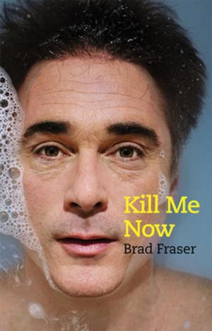 Cover of the book Kill Me Now by Catherine Banks