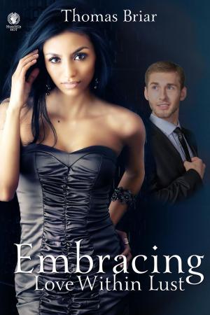 Cover of the book Embracing Love Within Lust by James Hartley