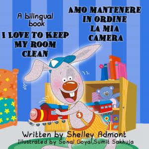 Cover of the book I Love to Keep My Room Clean Amo mantenere in ordine la mia camera: English Italian Bilingual Edition by Shelley Admont, S.A. Publishing