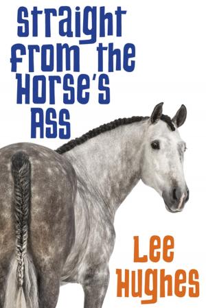 Cover of the book Straight from the Horse's Ass by T J Kinsella