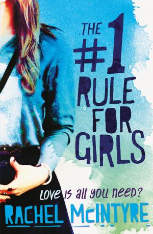 Cover of the book The Number One Rule for Girls by Rachel McIntyre