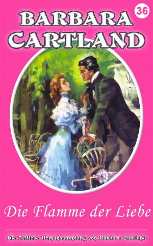Cover of the book 36. die Flamme Der Libe by Barbara Cartland