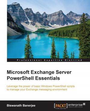 Cover of the book Microsoft Exchange Server PowerShell Essentials by Sibanjan Das, Umit Mert Cakmak