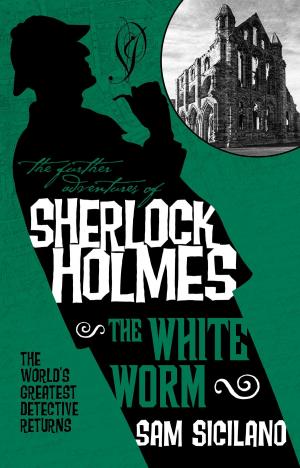 Cover of the book The Further Adventures of Sherlock Holmes - The White Worm by James R. Tuck