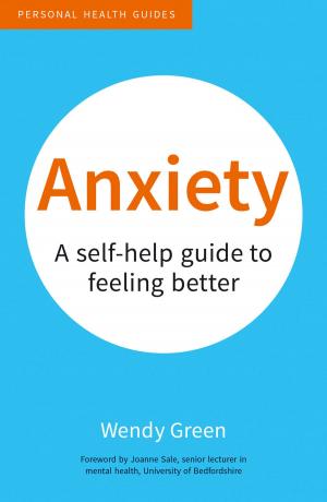 Cover of the book Anxiety: A Self-Help Guide to Feeling Better by Richard Benson