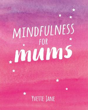 Cover of the book Mindfulness for Mums by Iain Fletcher