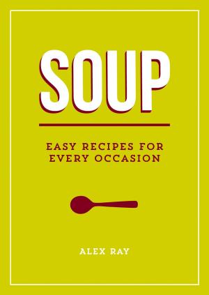 Cover of the book Soup: Easy Recipes for Every Occasion by Marisol Murano