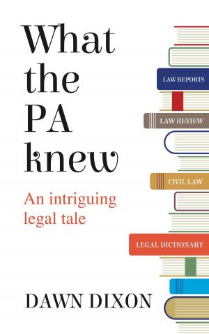 Cover of the book What the PA knew: An intriguing legal tale by Debbie Gilbert