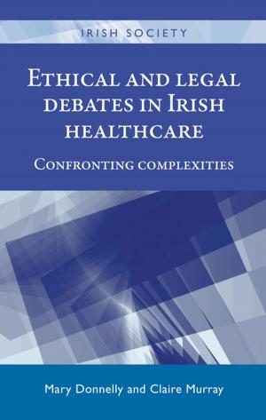 bigCover of the book Ethical and legal debates in Irish healthcare by 
