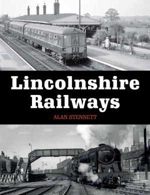 Cover of the book Lincolnshire Railways by Marcus Bowman