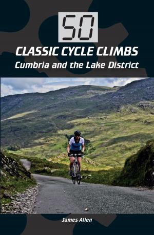 Book cover of 50 Classic Cycle Climbs: Cumbria and the Lake District