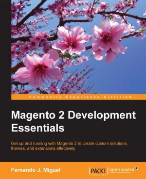 Cover of the book Magento 2 Development Essentials by Maxwell Dayvson Da Silva, Hugo Lopes Tavares